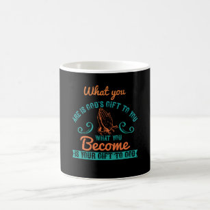 Religion - What You Are Is God's Gift To You Coffee Mug