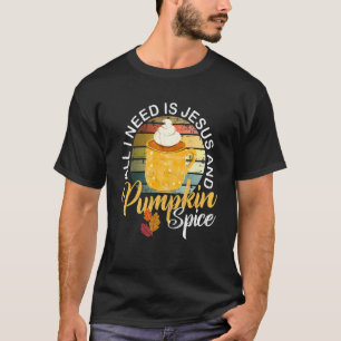 Religious Autumn All I Need Is Jesus And Pumpkin S T-Shirt