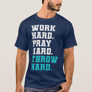 Religious baseball Work Hard Pray Hard Throw Hard T-Shirt