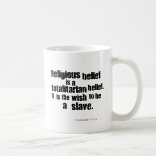 Religious Belief is a Totalitarian Belief. Coffee Mug