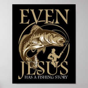 Religious Christian Fisher Even Jesus Has A Fishin Poster