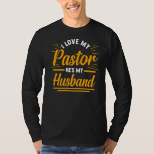 Religious Christian Wife I Love My Pastor He's My T-Shirt