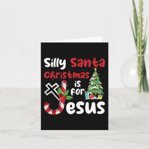 Religious Christmas Silly Santa Christmas Is For J Card