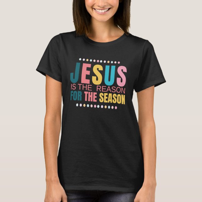 Religious Easter, Jesus is the Reason For the Seas T-Shirt (Front)