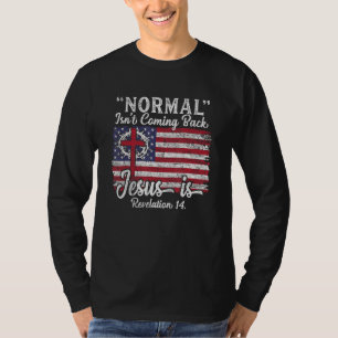 Religious for men Normal Isn t Coming Back Jesus T-Shirt