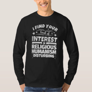 Religious humanism Lack of Interest T-Shirt