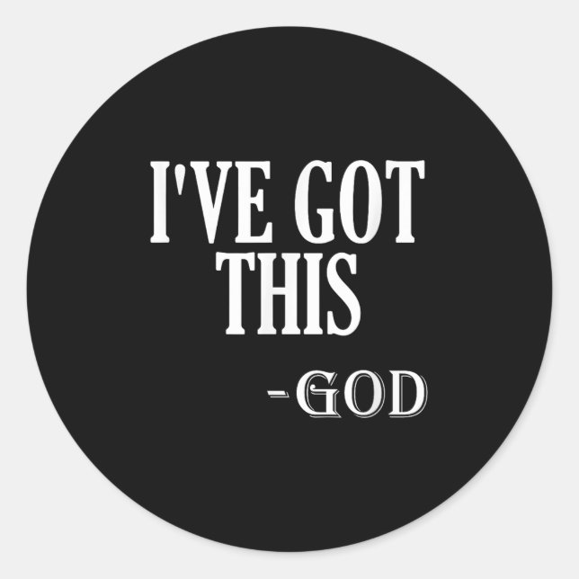 Religious Motivational Saying I've Got This - God  Classic Round Sticker (Front)