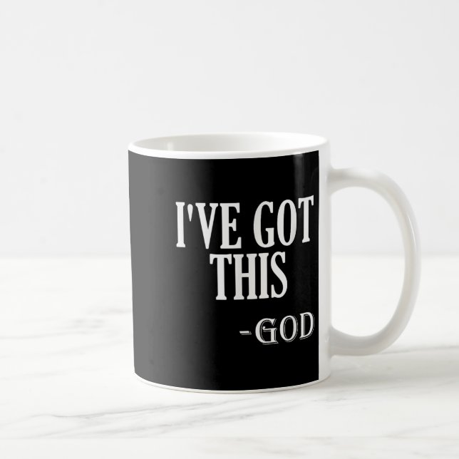 Religious Motivational Saying I've Got This - God  Coffee Mug (Right)