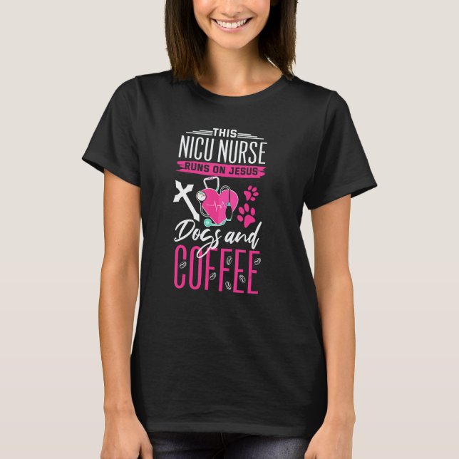 Religious Nicu Nurse   Jesus Dogs Coffee Neonatal  T-Shirt (Front)