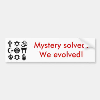 Religious_syms, Mystery solved!We evolved! Bumper Sticker
