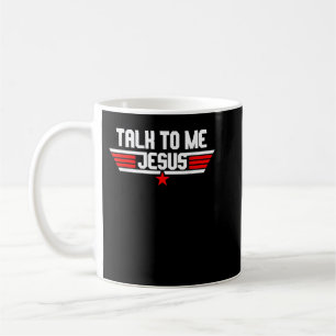 Religious Talk To Me Jesus Christian T-Shirt Coffee Mug