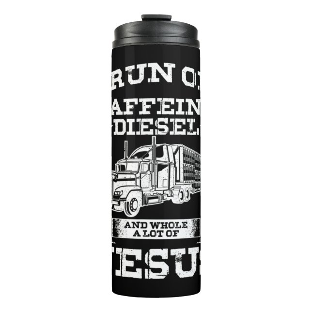 Religious Trucker Truck Driver Run On Caffeine Lot Thermal Tumbler (Front)