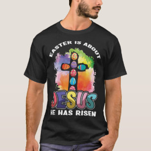 Religous Easter Sunday Christian Easter Is For Jes T-Shirt