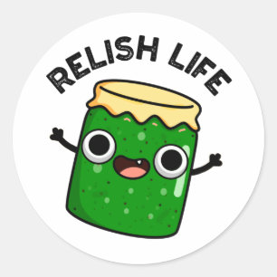 Relish Life Funny Food Pun  Classic Round Sticker