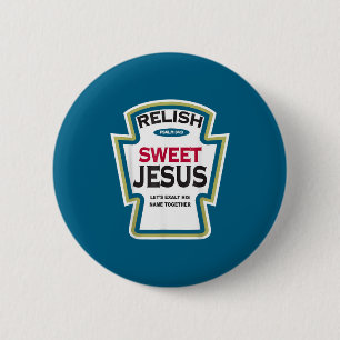 Relish sweet jesus funny christian parody 2 inch round button