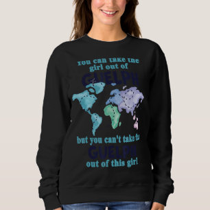 Relocation From Guelph Proud Girl From Guelph Sweatshirt