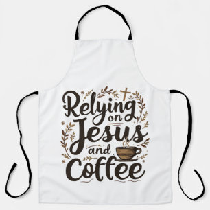Relying on Jesus and Coffee Caffeine Lover  Apron