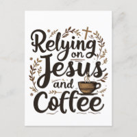 Relying on Jesus and Coffee Caffeine Lover