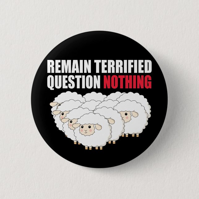 Remain Terrified Question Nothing Sheep 2 Inch Round Button (Front)