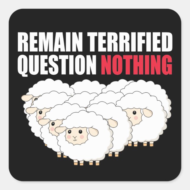 Remain Terrified Question Nothing Sheep Square Sticker (Front)