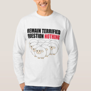 Remain Terrified Question Nothing Sheep T-Shirt