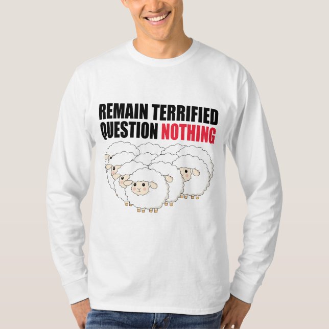 Remain Terrified Question Nothing Sheep T-Shirt (Front)