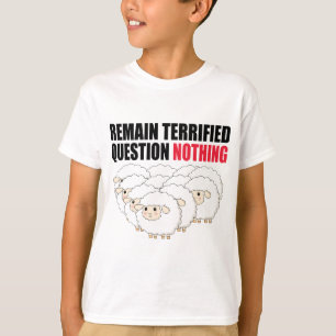 Remain Terrified Question Nothing Sheep T-Shirt