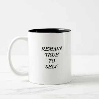REMAIN TRUE TO SELF Two-Tone COFFEE MUG