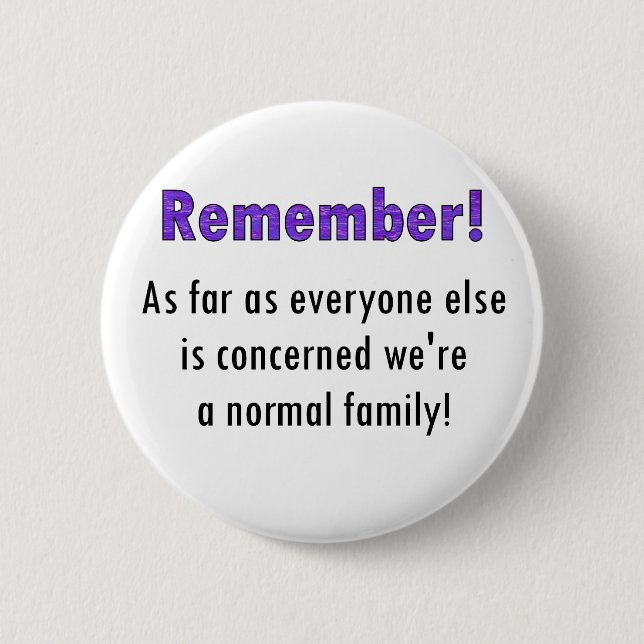 Remember As Far As Everyone Else Is Concerned We'r 2 Inch Round Button (Front)