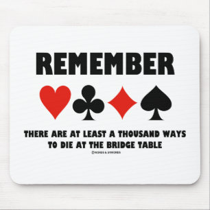 Remember At Least A Thousand Ways Die Bridge Table Mouse Pad