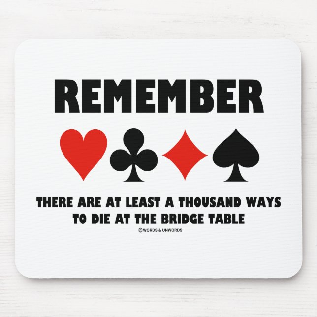 Remember At Least A Thousand Ways Die Bridge Table Mouse Pad (Front)