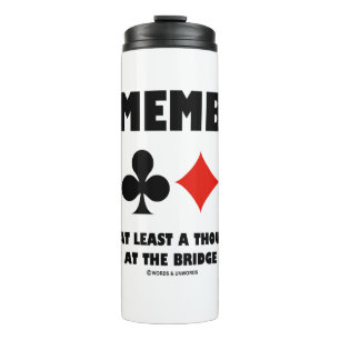 Remember At Least A Thousand Ways Die Bridge Table Thermal Tumbler