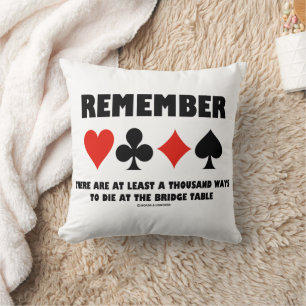 Remember At Least A Thousand Ways To Die At Bridge Throw Pillow