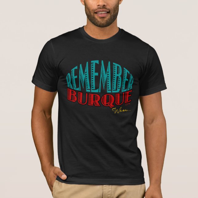 Remember Burque When... T-Shirt (Front)
