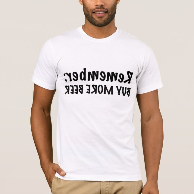 Remember: Buy More Beer T-Shirt (Front)