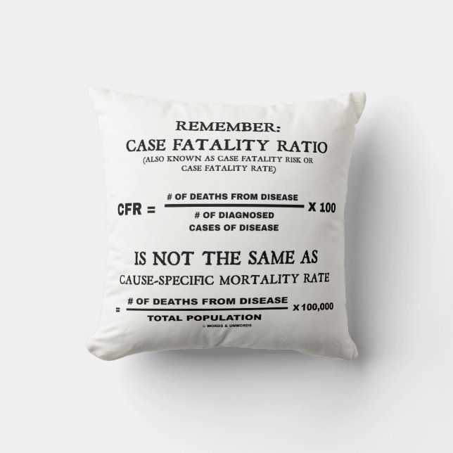 Remember: Case Fatality Ratio Is Not Same As Cause Throw Pillow (Front)