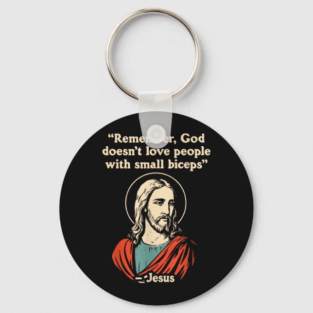 Remember God Doesnt Love People with Small Biceps Keychain (Front)