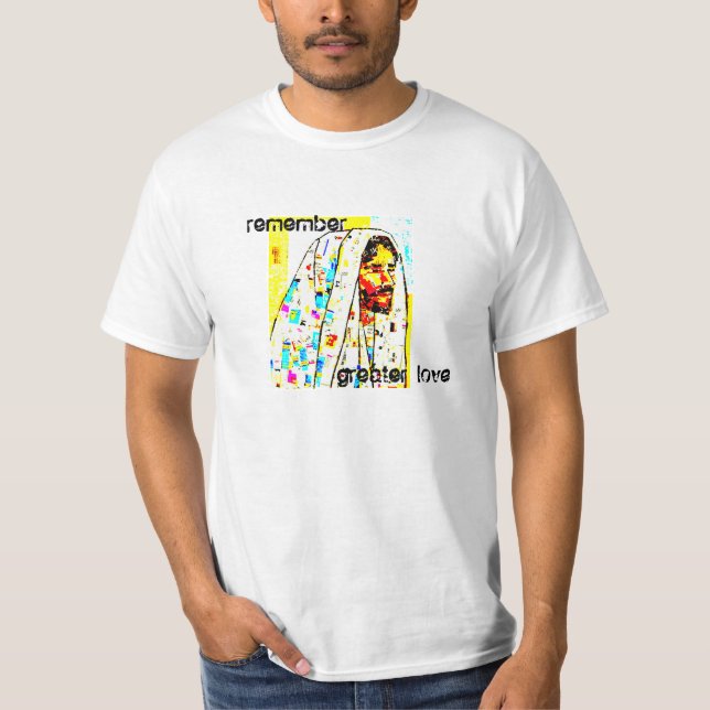 remember. greater love. T-Shirt (Front)