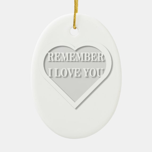 Remember I Love You Ceramic Ornament (Front)