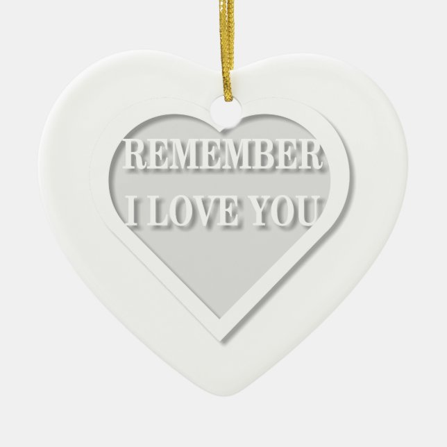 Remember I Love You Ceramic Ornament (Front)