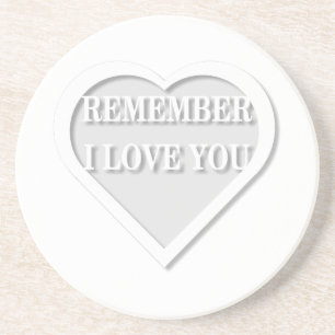 Remember I Love You Coaster