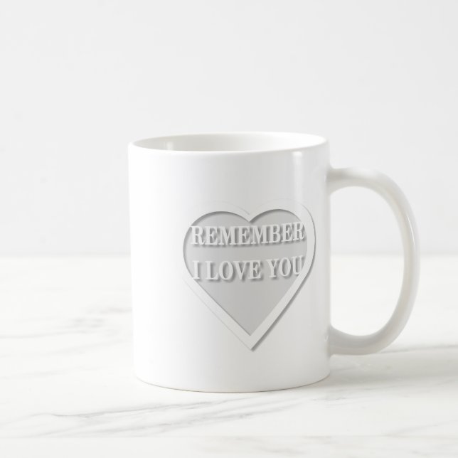 Remember I Love You Coffee Mug (Right)