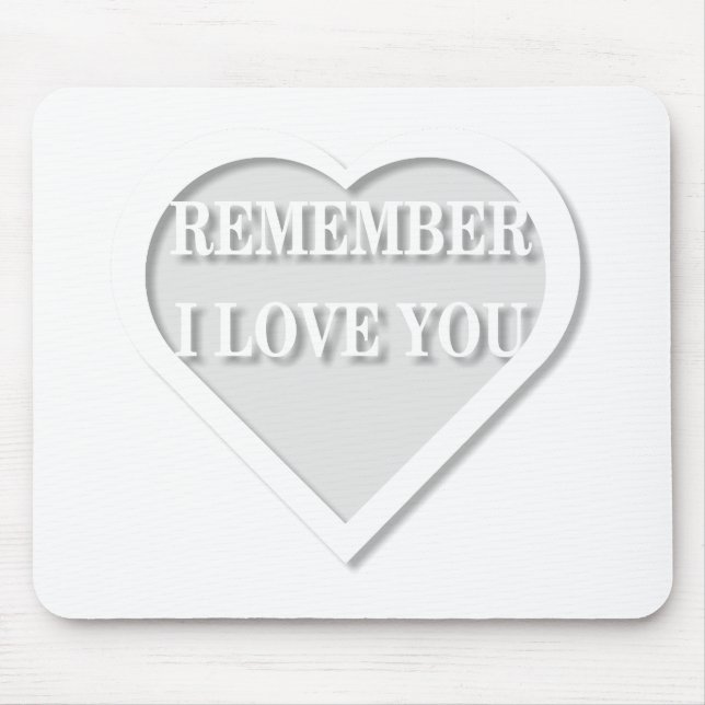 Remember I Love You Mouse Pad (Front)