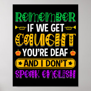 Remember If We Get Caught - Funny Mardi Gras Parad Poster