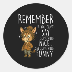 Remember If You Can't Say Soing Nice Say Soing Fun Classic Round Sticker