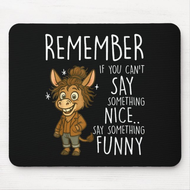 Remember If You Can't Say Soing Nice Say Soing Fun Mouse Pad (Front)