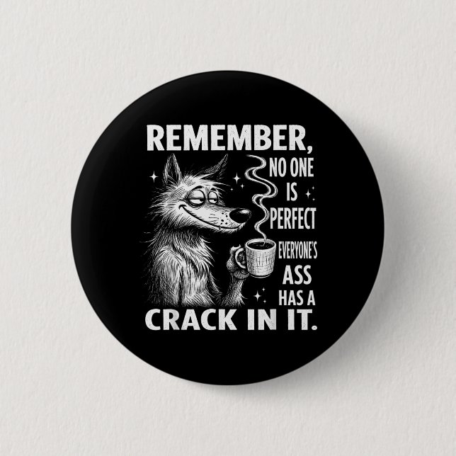 Remember Is Perfect Everyones Has A In It 2 Inch Round Button (Front)
