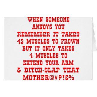 Remember It Only Takes Four Muscles To Bitch-Slap