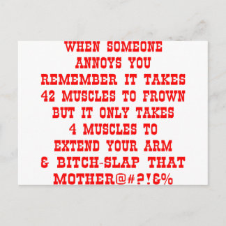 Remember It Only Takes Four Muscles To Bitch-Slap Postcard