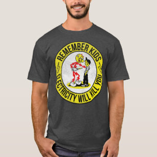 remember kids electricity will kill you vintage ye T-Shirt